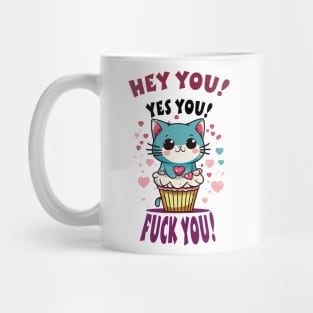 Hey You! Yes You! Funny cupcake kitten! Mug